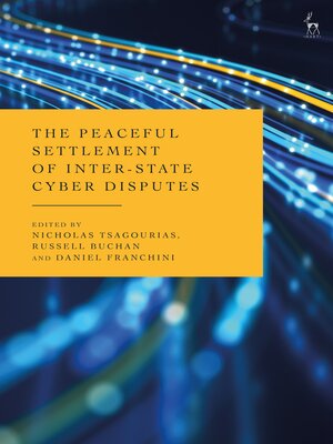 cover image of The Peaceful Settlement of Inter-State Cyber Disputes